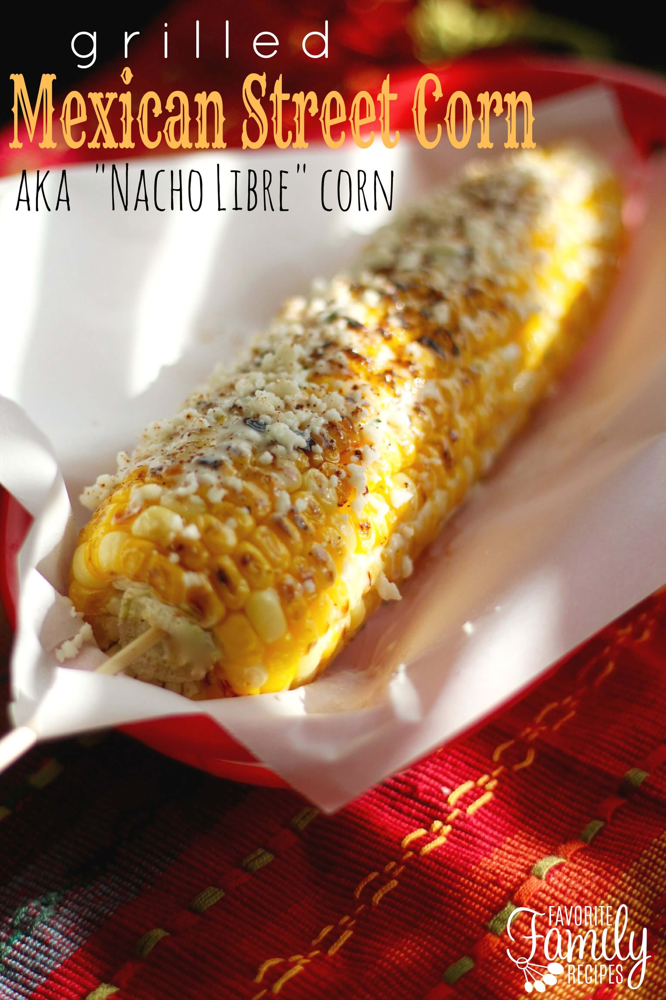 Grilled Mexican Street Corn | Favorite Family Recipes