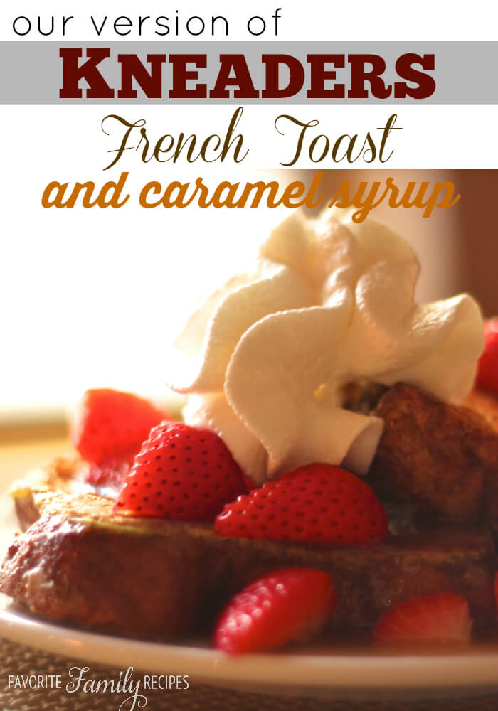 Kneaders French Toast and Caramel Syrup Copycat Recipe