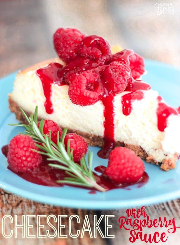 Cheesecake with Raspberry Sauce Favorite Family Recipes