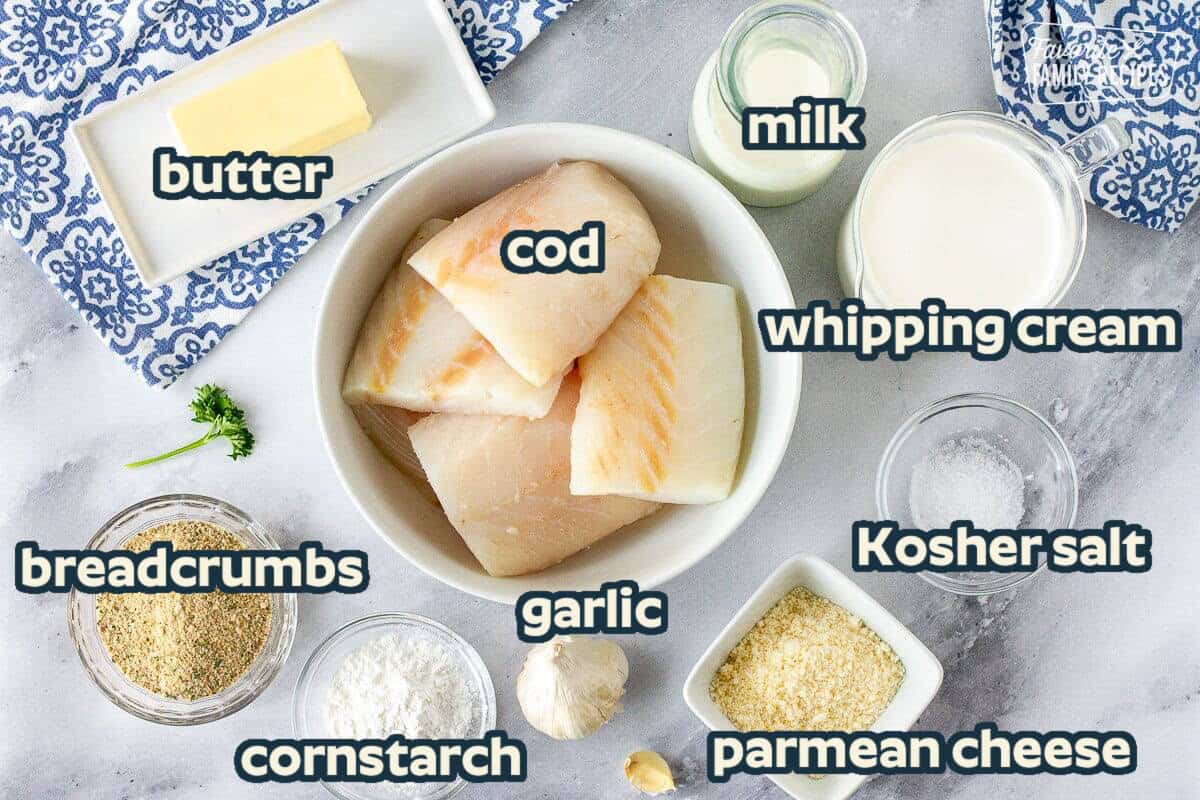 Creamy Baked Cod Recipe Ingredients including cod, butter, milk, cream, salt, parmesan cheese, garlic, corn starch and Italian bread crumbs.